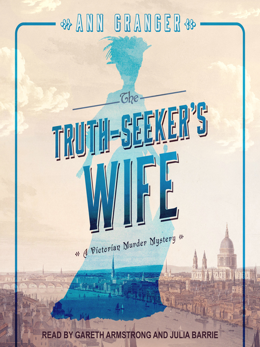 Title details for The Truth-Seeker's Wife--A Victorian London Murder Mystery by Ann Granger - Available